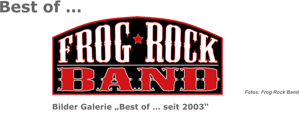Bilder Galerie „Best of … seit 2003“ Fotos: Frog Rock Band Best of …